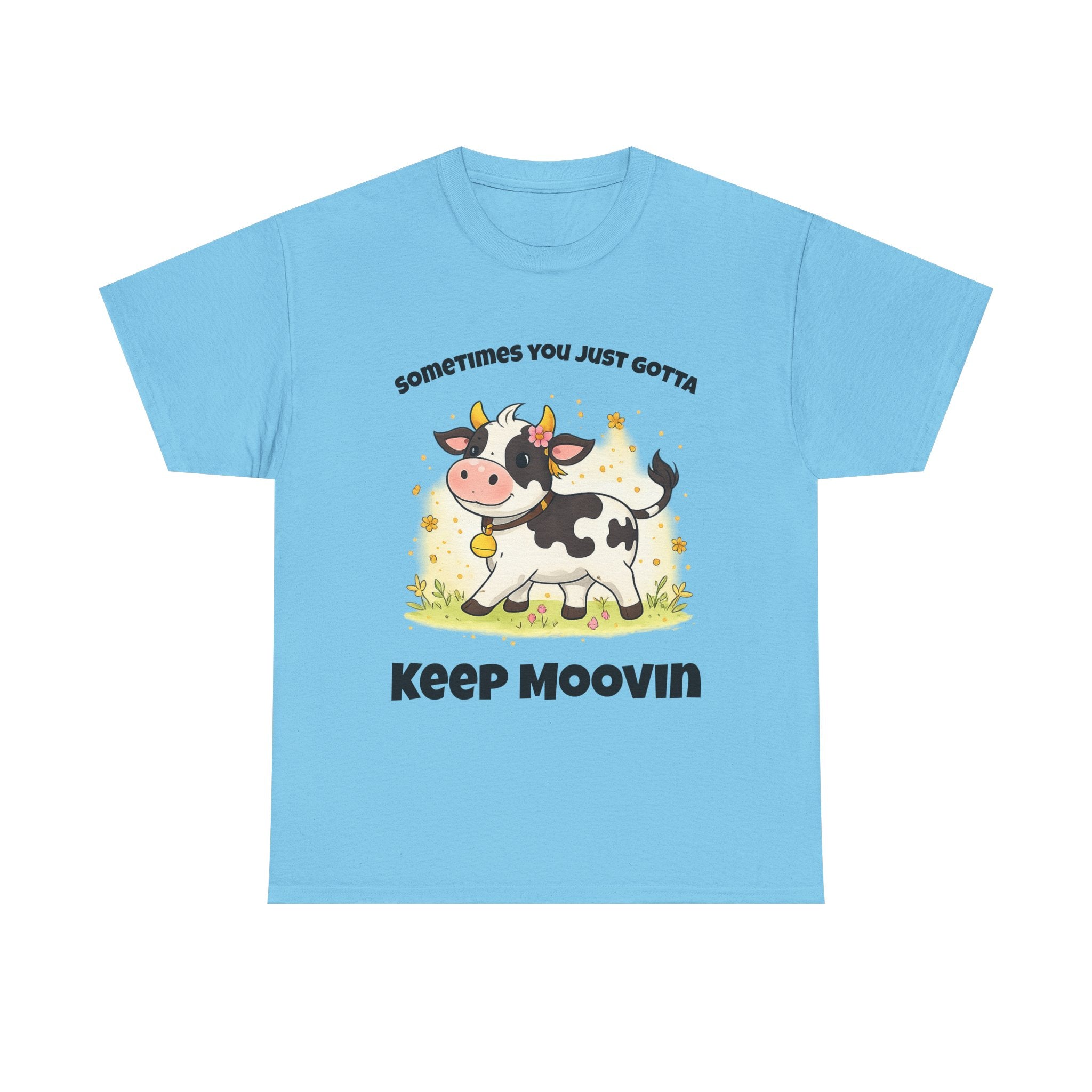 Keep Moovin Cow T-Shirt — Cute Cow Graphic Tee with "Sometimes You Just Gotta Keep Moovin"