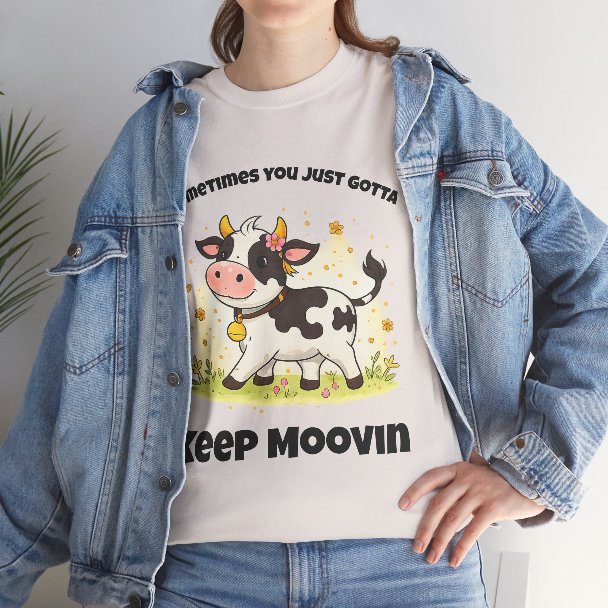 Keep Moovin Cow T-Shirt — Cute Cow Graphic Tee with "Sometimes You Just Gotta Keep Moovin"
