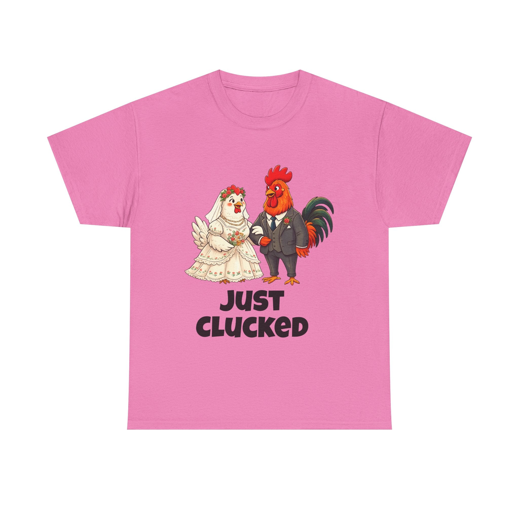 T-Shirt - "Just Clucked" Funny Chicken Wedding Tee (Bridal Shower, Bachelorette & Newlyweds)