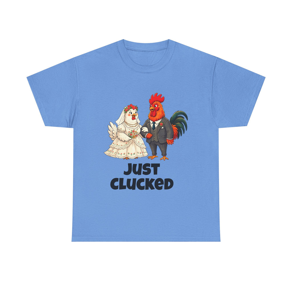 T-Shirt - "Just Clucked" Funny Chicken Wedding Tee (Bridal Shower, Bachelorette & Newlyweds)