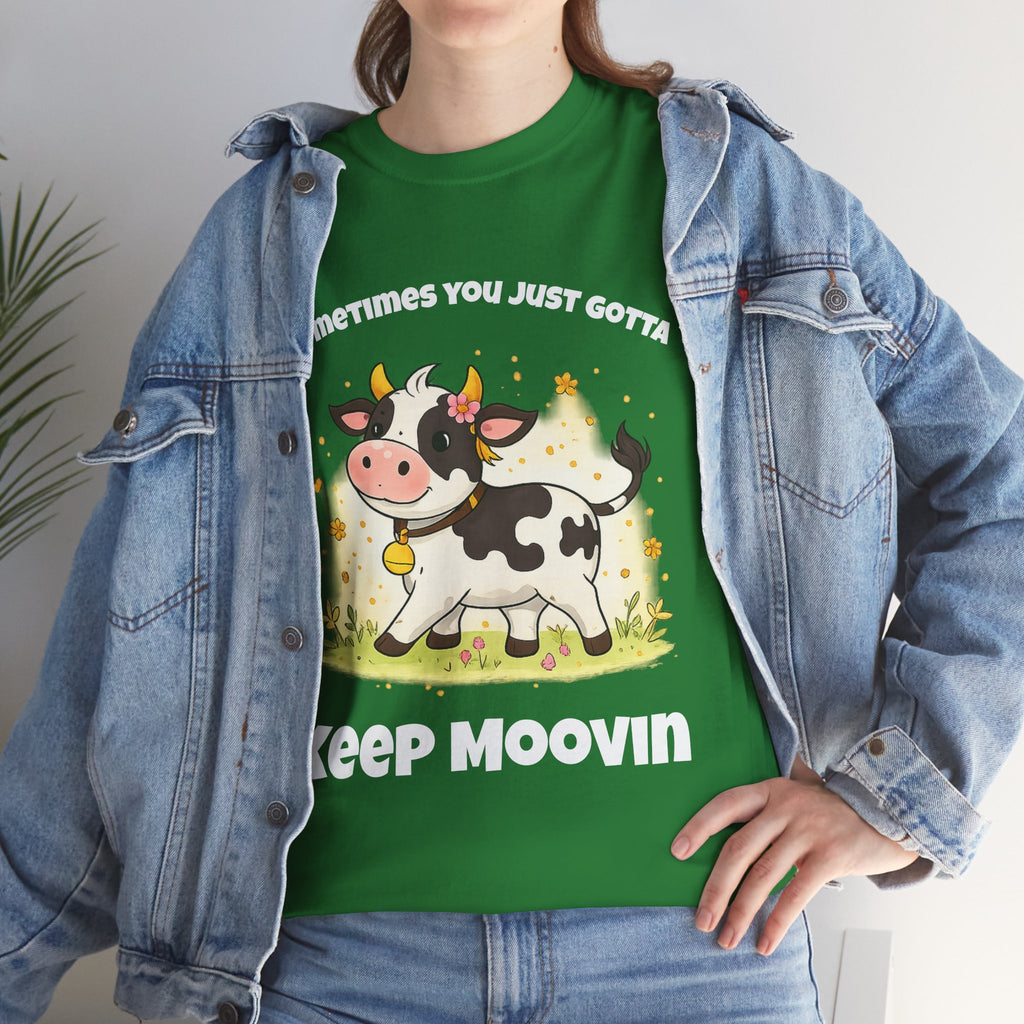 Keep Moovin Cow T-Shirt — Cute Cow Graphic Tee with "Sometimes You Just Gotta Keep Moovin"