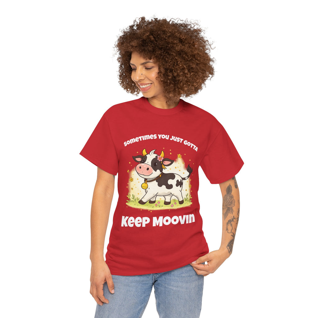 Keep Moovin Cow T-Shirt — Cute Cow Graphic Tee with "Sometimes You Just Gotta Keep Moovin"
