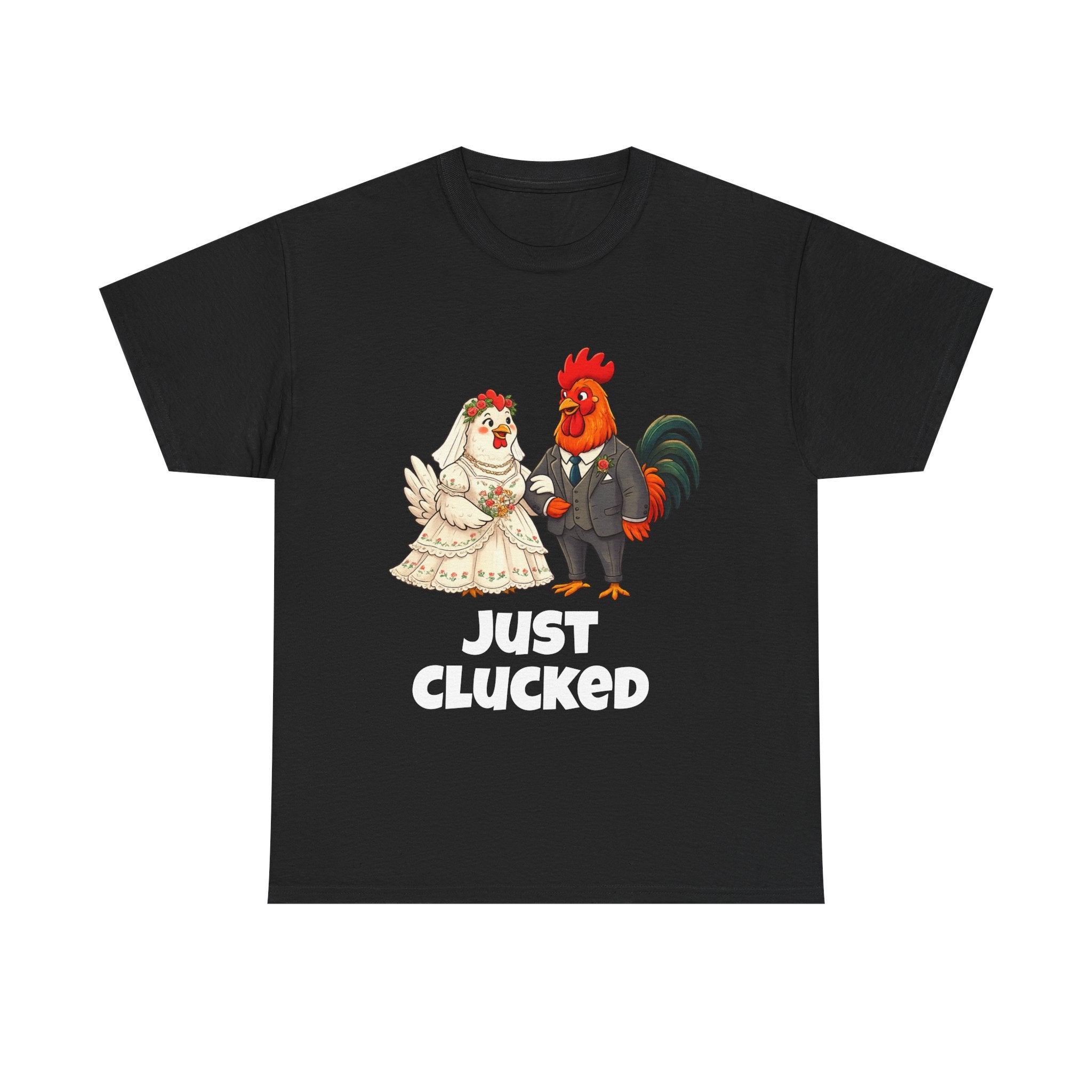 T-Shirt - "Just Clucked" Funny Chicken Wedding Tee (Bridal Shower, Bachelorette & Newlyweds)