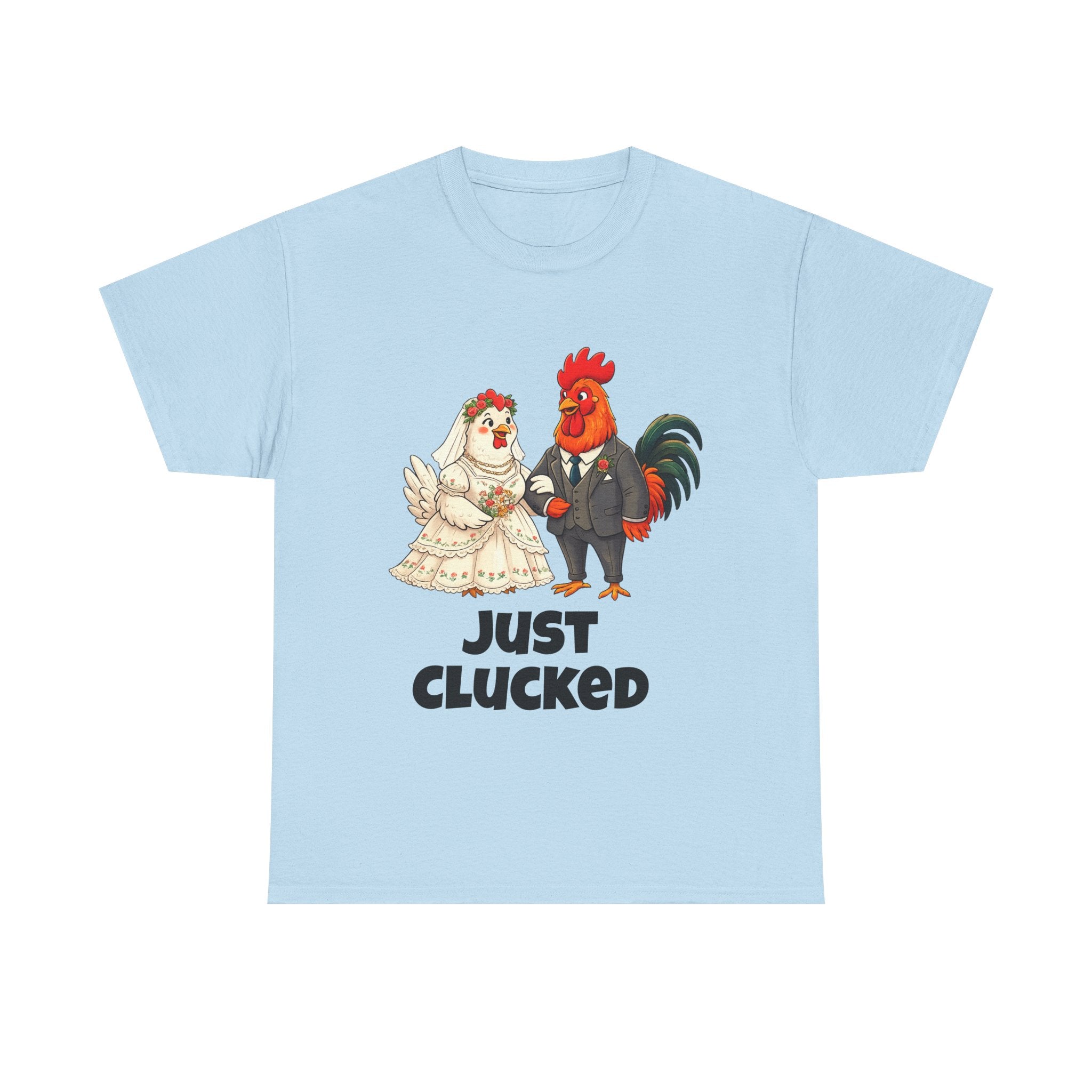 T-Shirt - "Just Clucked" Funny Chicken Wedding Tee (Bridal Shower, Bachelorette & Newlyweds)