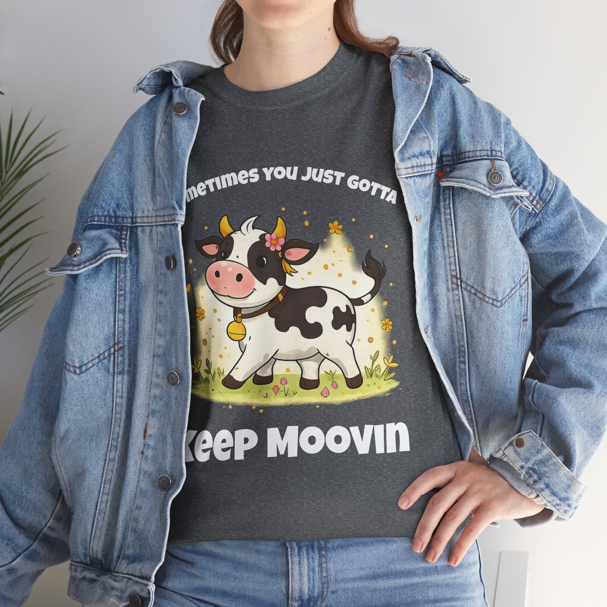 Keep Moovin Cow T-Shirt — Cute Cow Graphic Tee with "Sometimes You Just Gotta Keep Moovin"