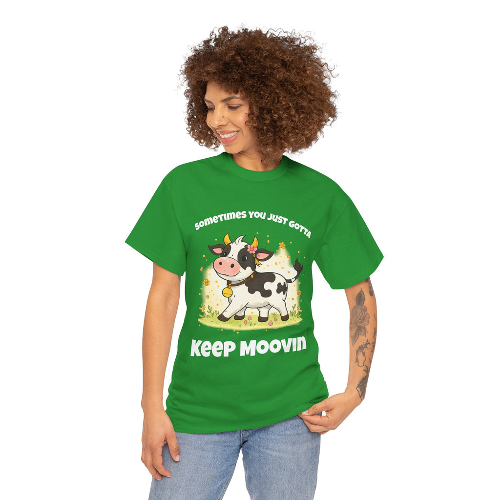 Keep Moovin Cow T-Shirt — Cute Cow Graphic Tee with "Sometimes You Just Gotta Keep Moovin"