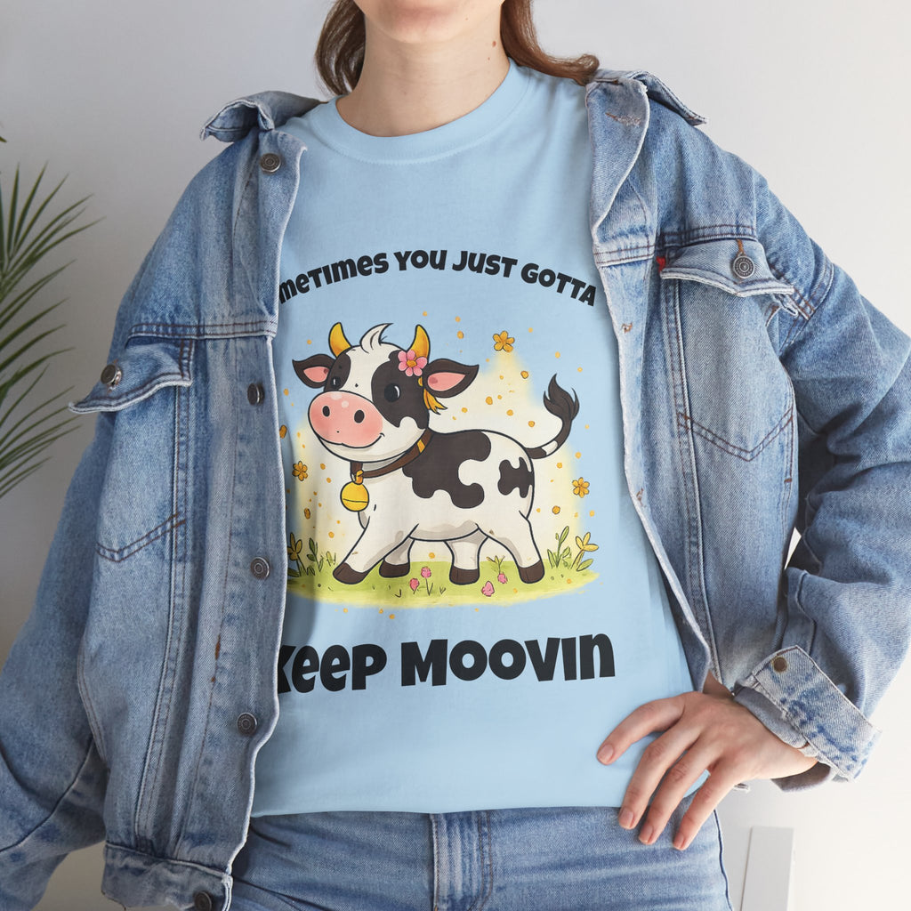 Keep Moovin Cow T-Shirt — Cute Cow Graphic Tee with "Sometimes You Just Gotta Keep Moovin"