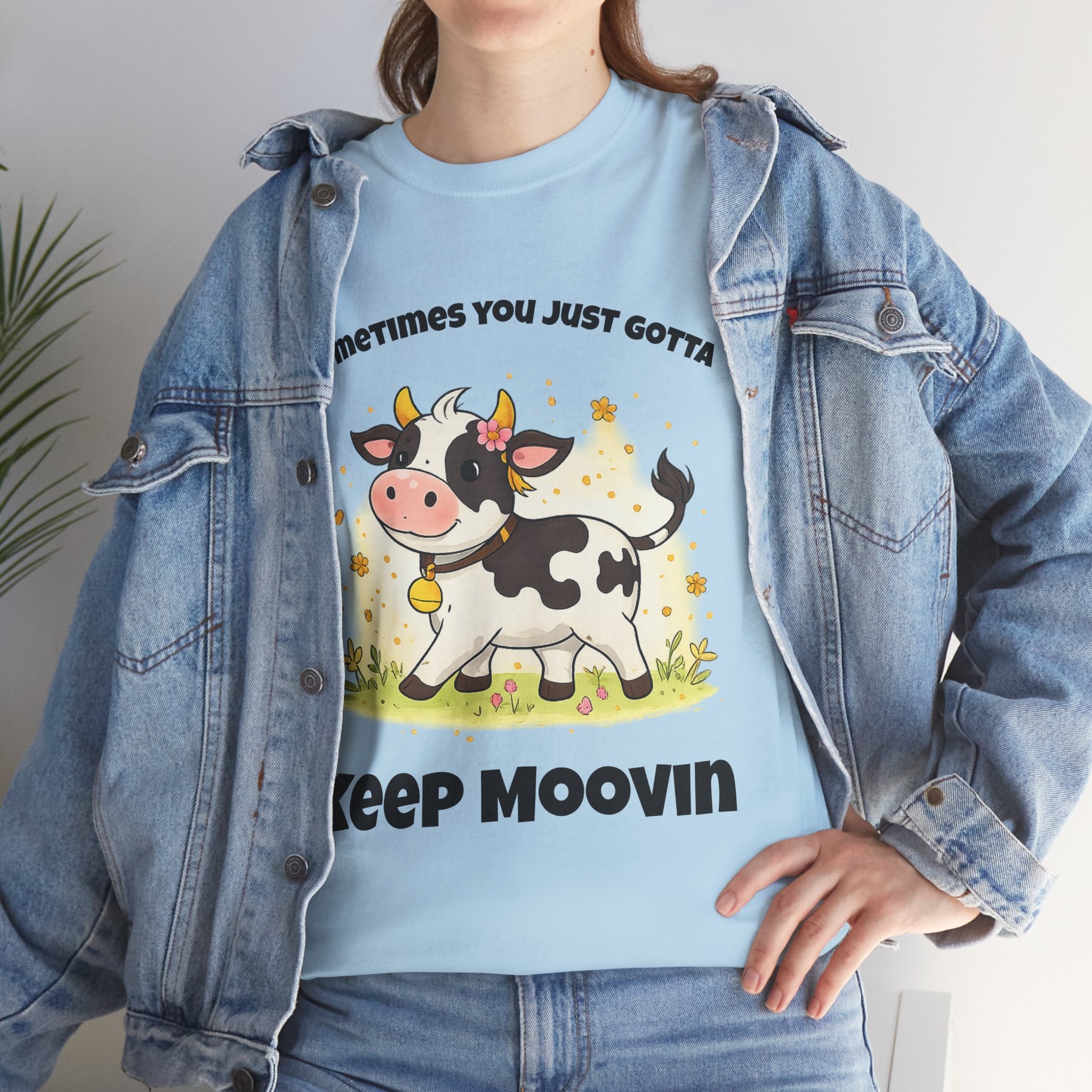 Keep Moovin Cow T-Shirt — Cute Cow Graphic Tee with "Sometimes You Just Gotta Keep Moovin"