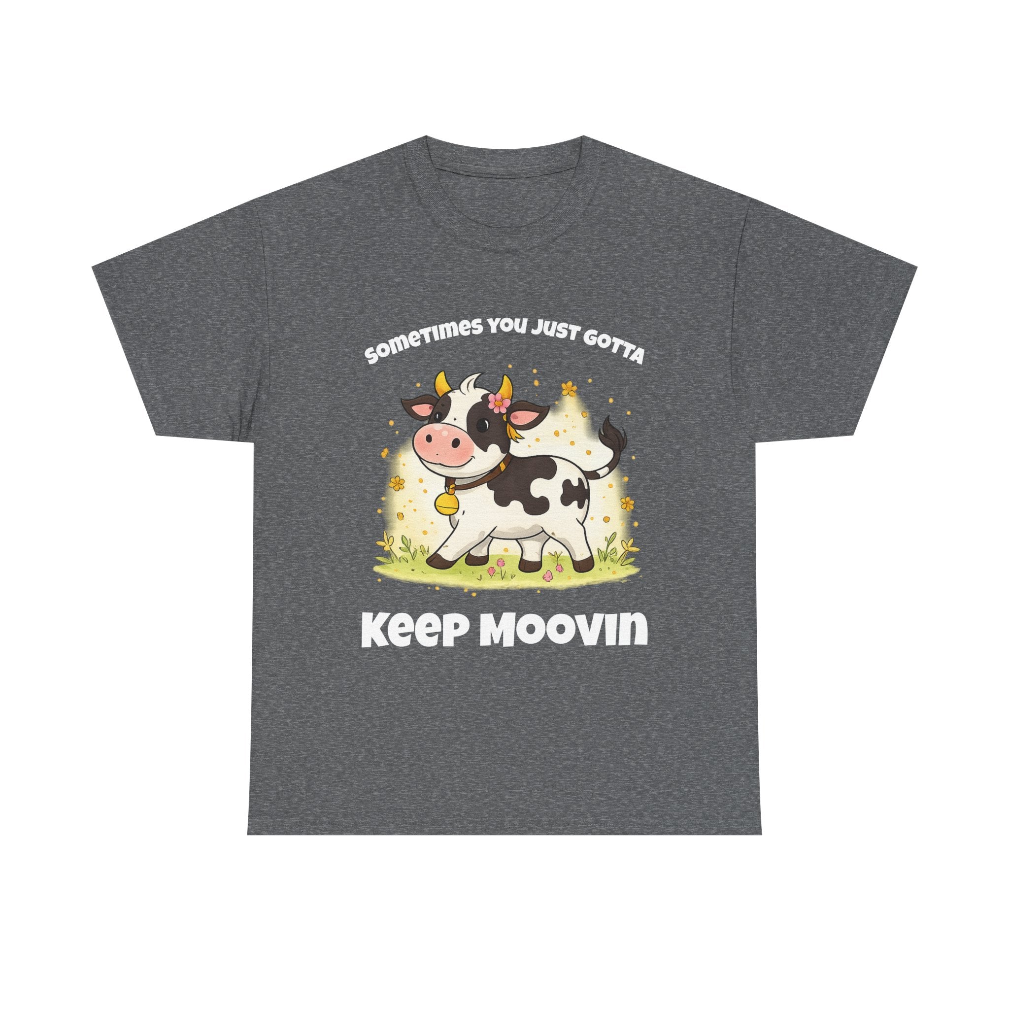 Keep Moovin Cow T-Shirt — Cute Cow Graphic Tee with "Sometimes You Just Gotta Keep Moovin"