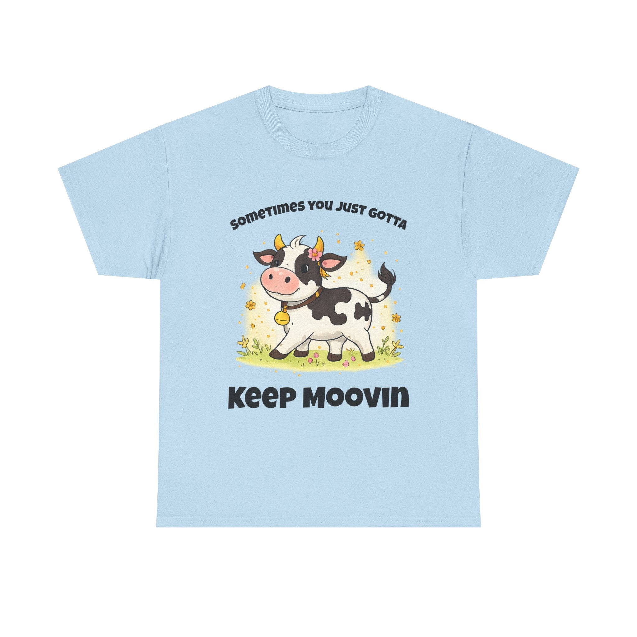 Keep Moovin Cow T-Shirt — Cute Cow Graphic Tee with "Sometimes You Just Gotta Keep Moovin"