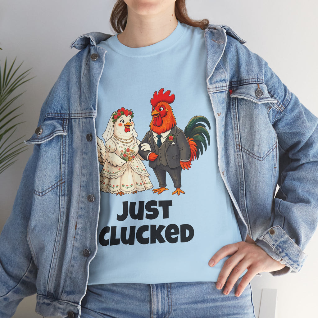 T-Shirt - "Just Clucked" Funny Chicken Wedding Tee (Bridal Shower, Bachelorette & Newlyweds)