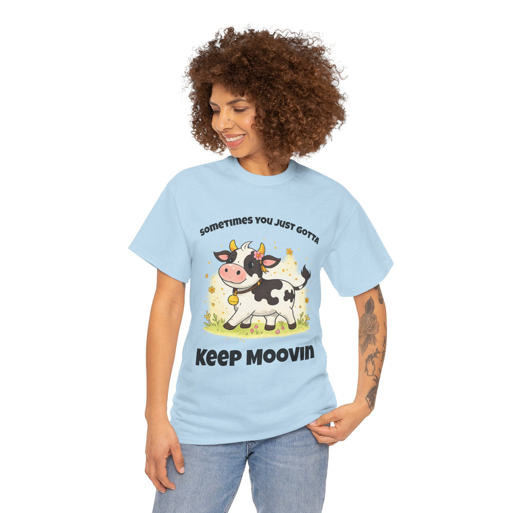 Keep Moovin Cow T-Shirt — Cute Cow Graphic Tee with "Sometimes You Just Gotta Keep Moovin"