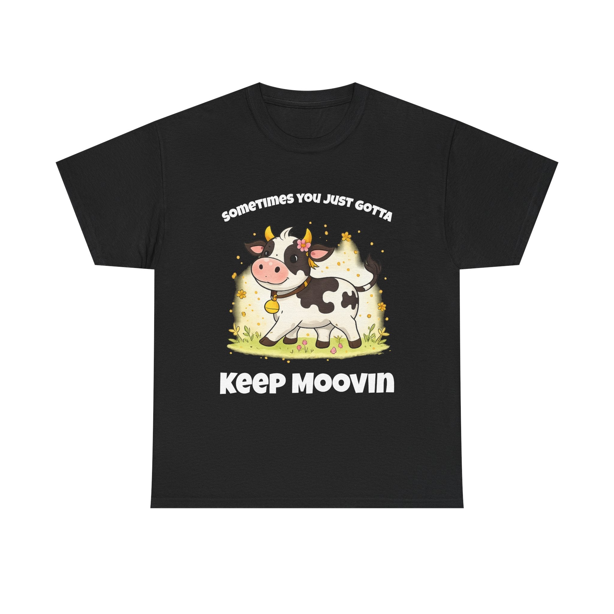 Keep Moovin Cow T-Shirt — Cute Cow Graphic Tee with "Sometimes You Just Gotta Keep Moovin"