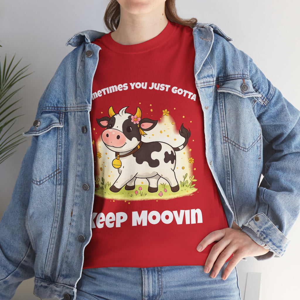 Keep Moovin Cow T-Shirt — Cute Cow Graphic Tee with "Sometimes You Just Gotta Keep Moovin"