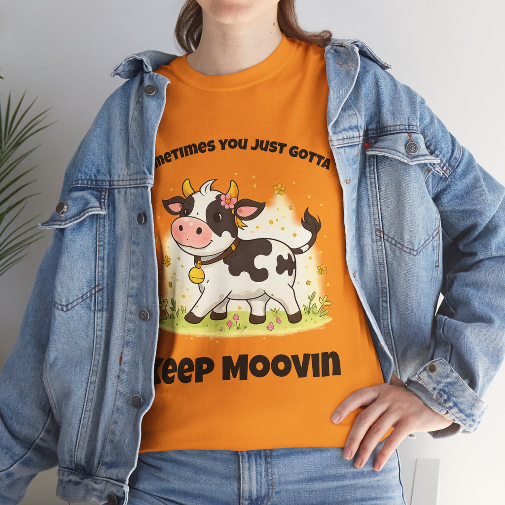 Keep Moovin Cow T-Shirt — Cute Cow Graphic Tee with "Sometimes You Just Gotta Keep Moovin"