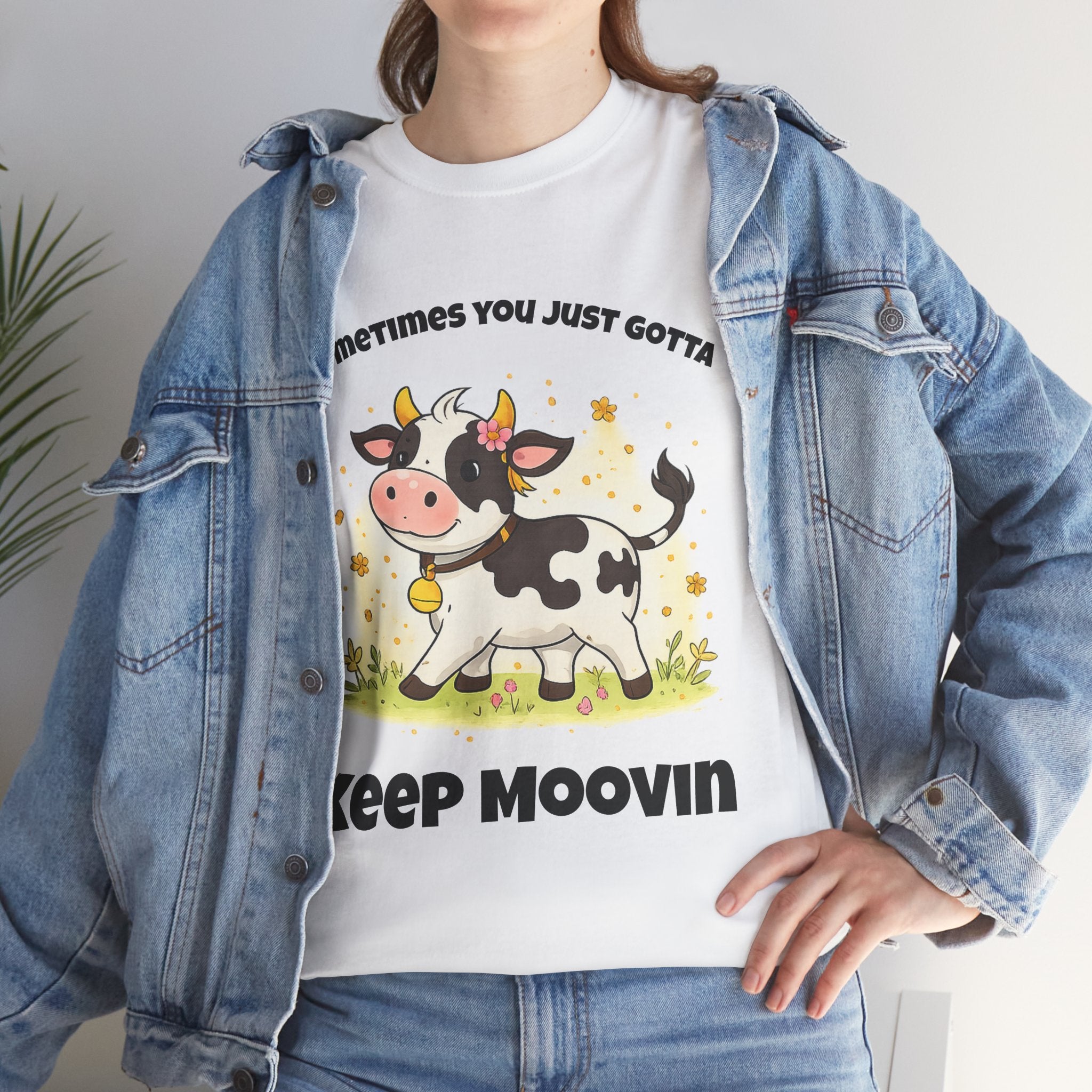 Keep Moovin Cow T-Shirt — Cute Cow Graphic Tee with "Sometimes You Just Gotta Keep Moovin"
