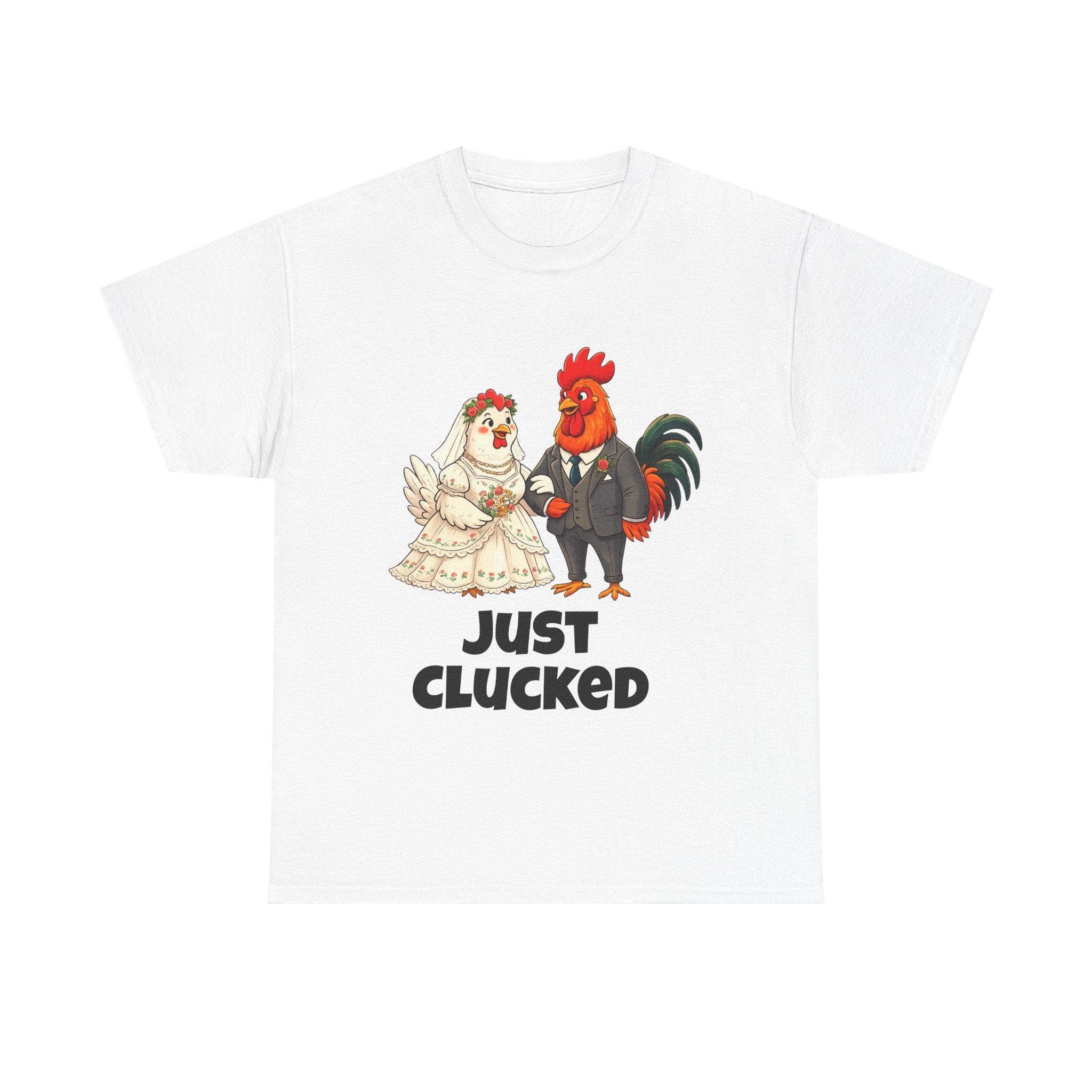 T-Shirt - "Just Clucked" Funny Chicken Wedding Tee (Bridal Shower, Bachelorette & Newlyweds)