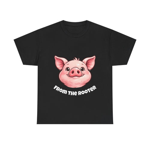 From the Rooter,To the Tooter :Unisex Heavy Cotton Double Sided Pig Tee