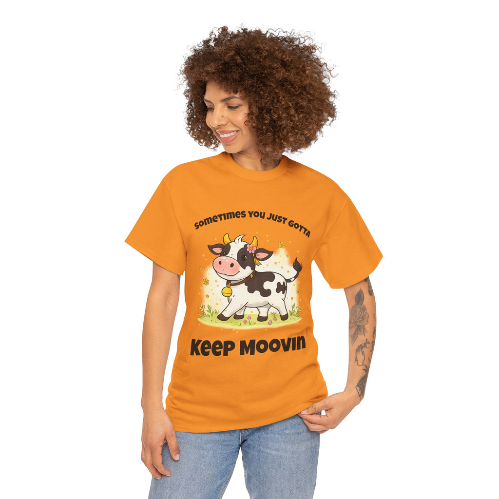 Keep Moovin Cow T-Shirt — Cute Cow Graphic Tee with "Sometimes You Just Gotta Keep Moovin"