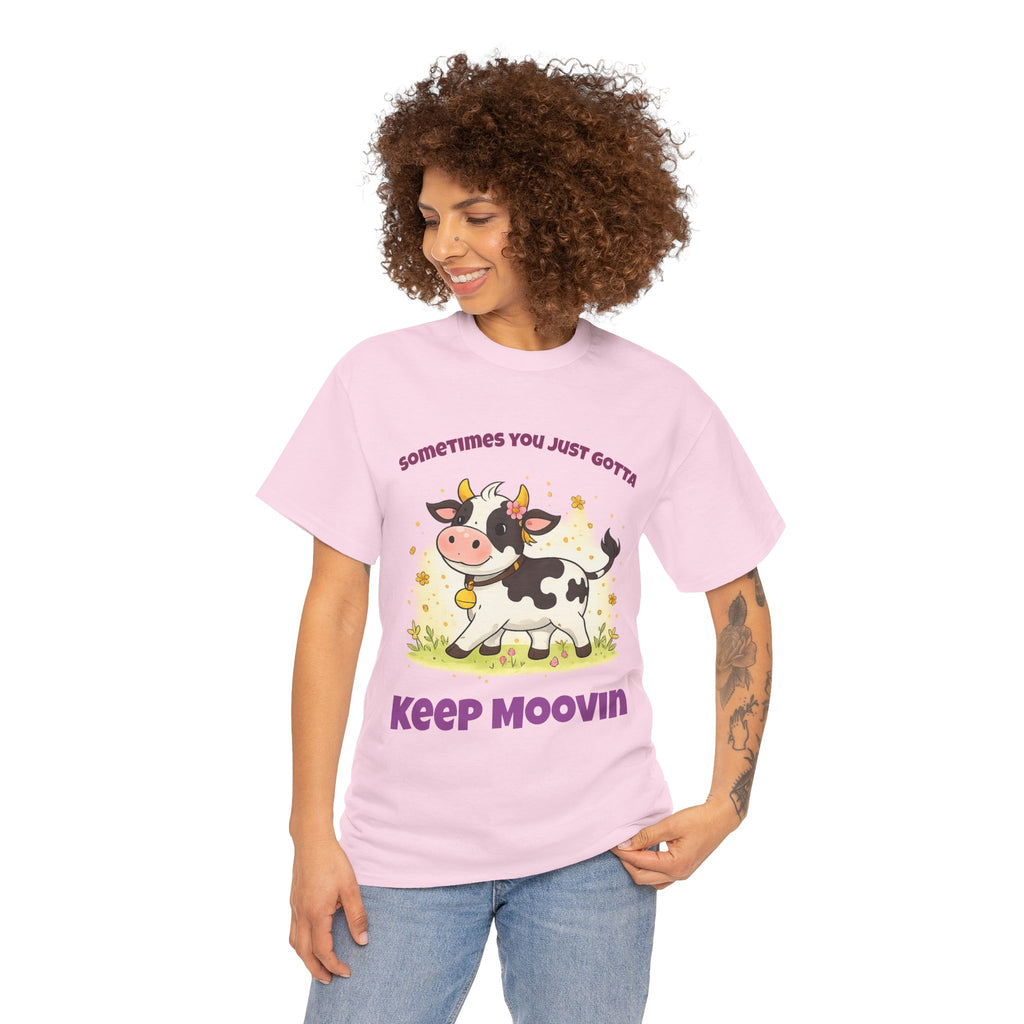 Keep Moovin Cow T-Shirt — Cute Cow Graphic Tee with "Sometimes You Just Gotta Keep Moovin"