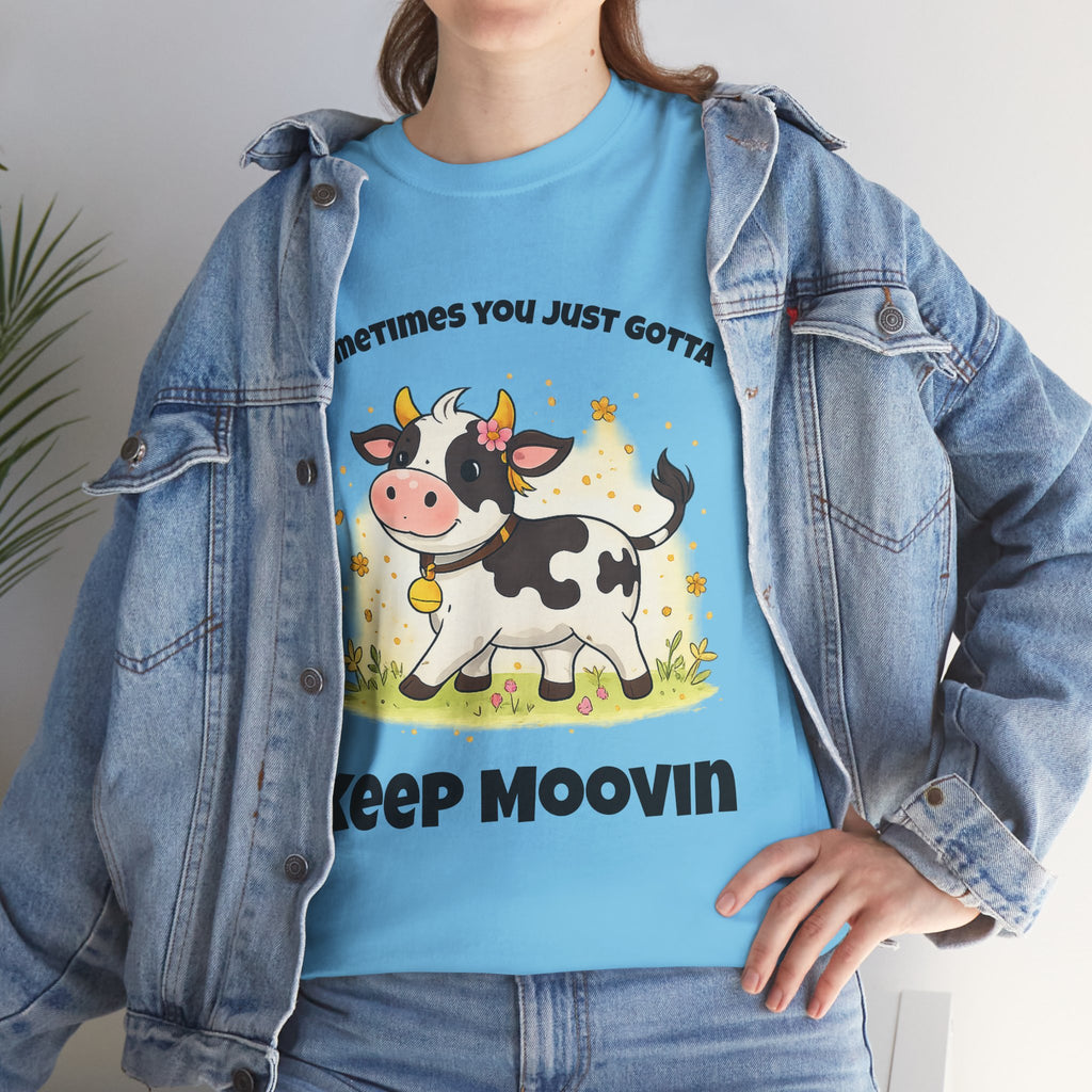 Keep Moovin Cow T-Shirt — Cute Cow Graphic Tee with "Sometimes You Just Gotta Keep Moovin"