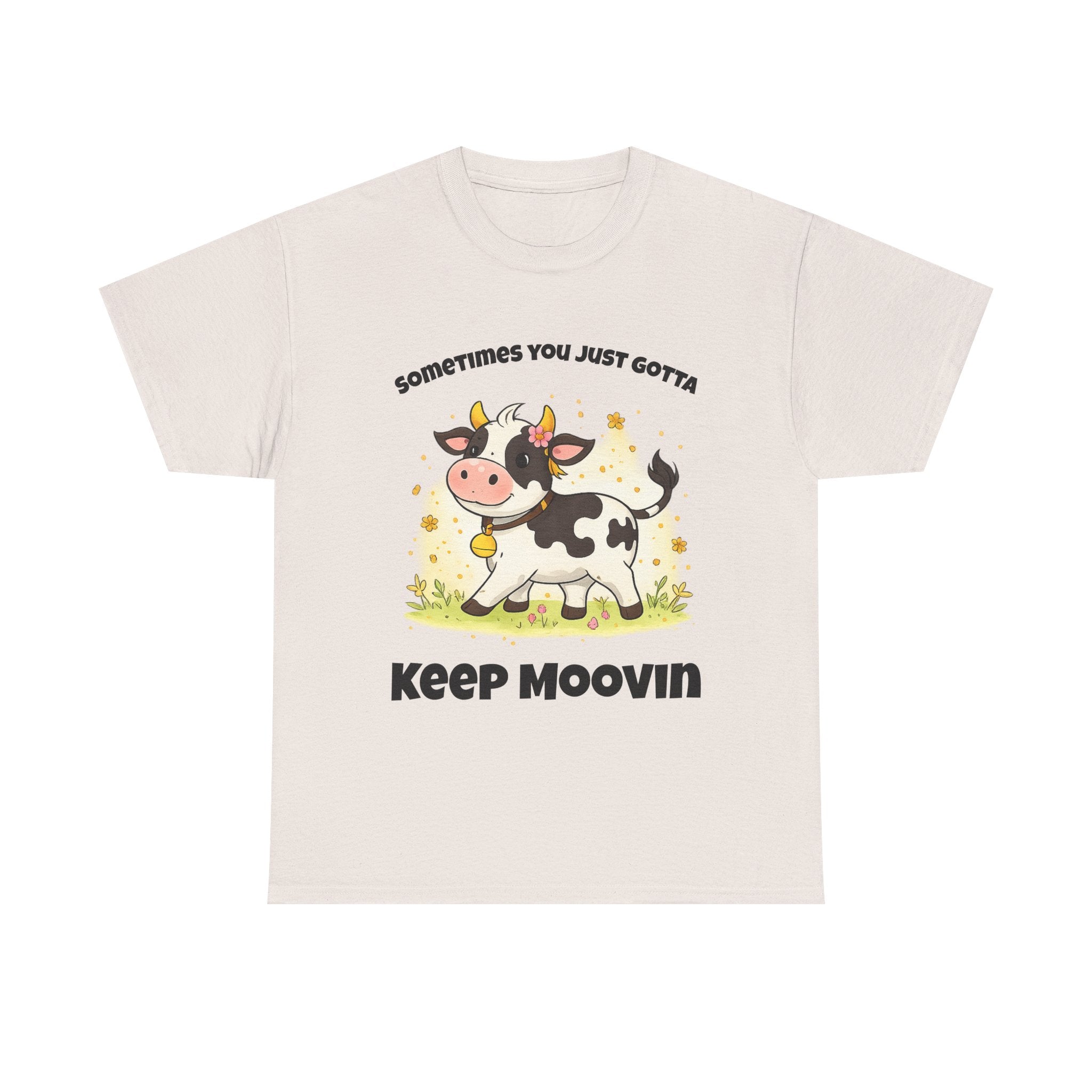 Keep Moovin Cow T-Shirt — Cute Cow Graphic Tee with "Sometimes You Just Gotta Keep Moovin"