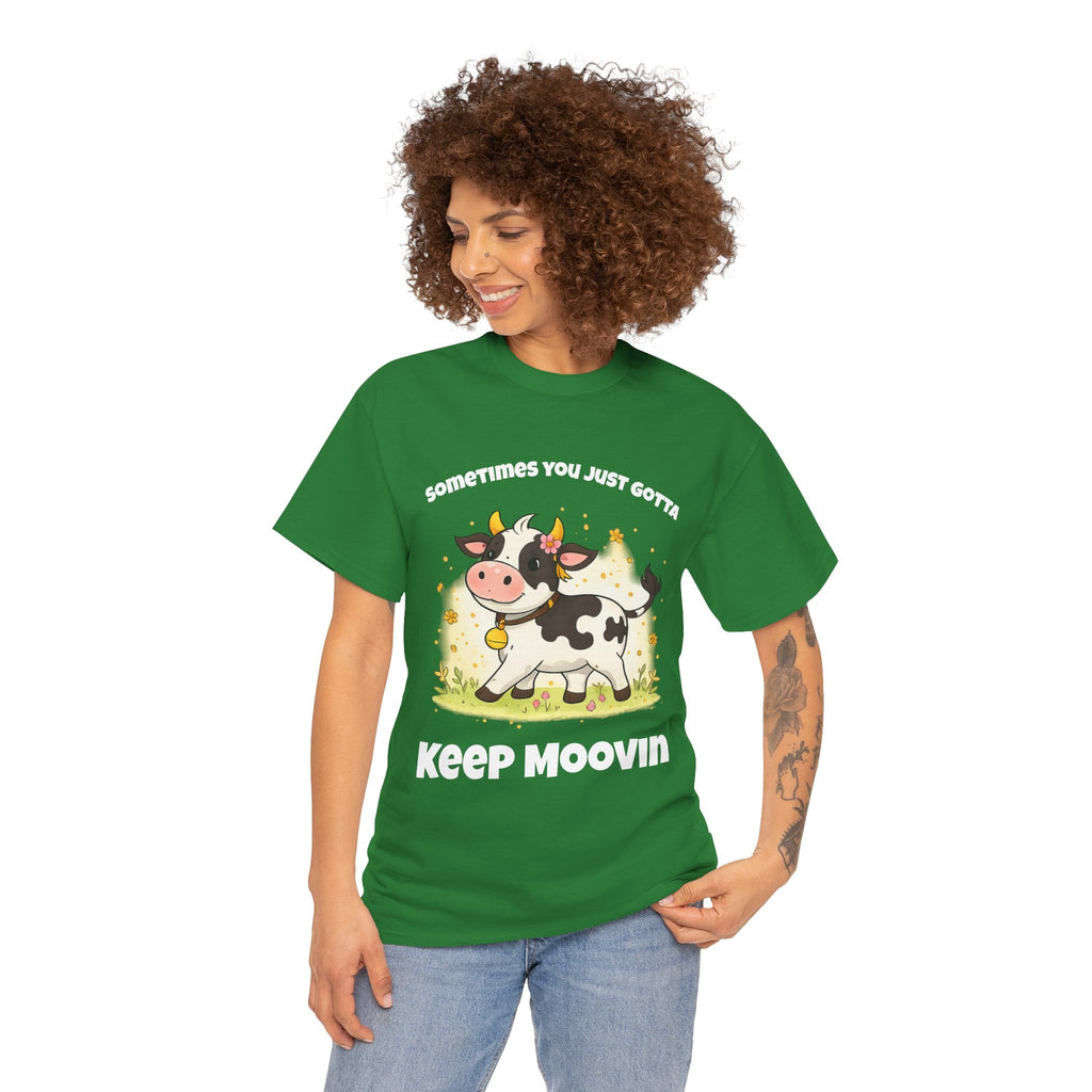 Keep Moovin Cow T-Shirt — Cute Cow Graphic Tee with "Sometimes You Just Gotta Keep Moovin"